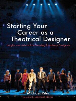 Starting Your Career as a Theatrical Designer: Insights and Advice from Leading Broadway Designers - ebook